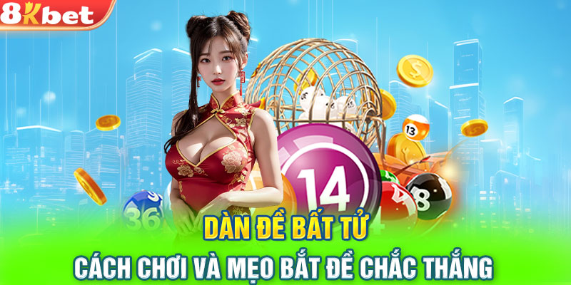 Dàn Đề Bất Tử - Cách Chơi Và Mẹo Bắt Đề Chắc Thắng